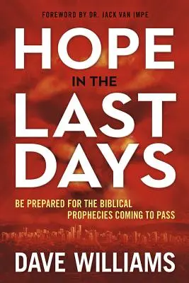 Esperanza en los últimos días: Prepárese para las profecías bíblicas que están a punto de cumplirse - Hope in the Last Days: Be Prepared for the Biblical Prophecies Coming to Pass