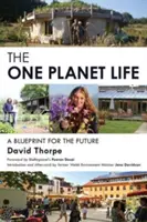 La vida en un planeta: Un plan para el desarrollo de bajo impacto - The 'One Planet' Life: A Blueprint for Low Impact Development