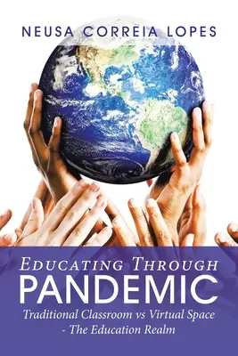 Educar en la pandemia: Aula tradicional frente a espacio virtual: el mundo de la educación - Educating Through Pandemic: Traditional Classroom Vs Virtual Space - the Education Realm