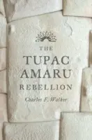 La rebelión de Túpac Amaru - The Tupac Amaru Rebellion