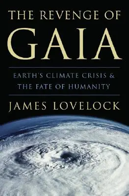 La venganza de Gaia: la crisis climática de la Tierra y el destino de la humanidad - The Revenge of Gaia: Earth's Climate Crisis & the Fate of Humanity