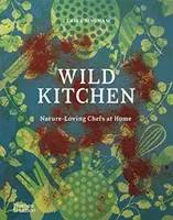 Cocina salvaje: Chefs amantes de la naturaleza en casa - Wild Kitchen: Nature-Loving Chefs at Home