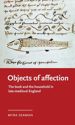 Objetos de afecto: El libro y el hogar en la Inglaterra medieval tardía - Objects of Affection: The Book and the Household in Late Medieval England