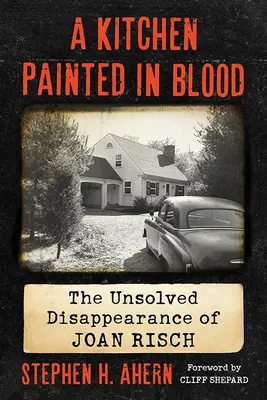 Cocina pintada con sangre: La desaparición sin resolver de Joan Risch - Kitchen Painted in Blood: The Unsolved Disappearance of Joan Risch