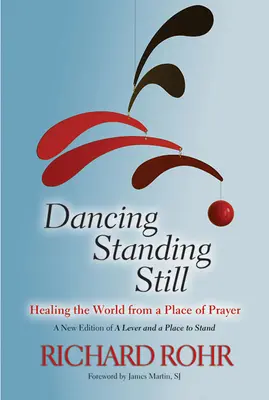 Dancing Standing Still: Sanar el mundo desde un lugar de oración - Dancing Standing Still: Healing the World from a Place of Prayer