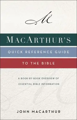 Guía de referencia rápida de la Biblia de Macarthur: Un resumen libro por libro de la información bíblica esencial - Macarthur's Quick Reference Guide to the Bible: A Book-By-Book Overview of Essential Bible Information