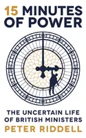 15 minutos de poder - La incierta vida de los ministros británicos - 15 Minutes of Power - The Uncertain Life of British Ministers