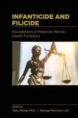 Infanticidio y filicidio: Fundamentos forenses de la salud mental materna - Infanticide and Filicide: Foundations in Maternal Mental Health Forensics