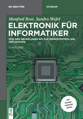 Elektronik Fr Informatiker: Von Den Grundlagen Bis Zur Mikrocontroller-Applikation