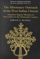 El alcance misionero de la Iglesia de las Indias Occidentales; Misiones bautistas jamaicanas en África Occidental en el siglo XIX - The Missionary Outreach of the West Indian Church; Jamaican Baptist Missions to West Africa in the Nineteenth Century