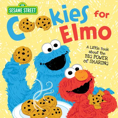 Galletas para Elmo: Un pequeño libro sobre el gran poder de compartir - Cookies for Elmo: A Little Book about the Big Power of Sharing