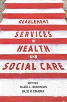 Servicios de rehabilitación en la asistencia sanitaria y social: Guía práctica para estudiantes y personal de apoyo - Reablement Services in Health and Social Care: A guide to practice for students and support workers