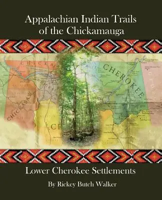 Appalachian Indian Trails of the Chickamauga: Lower Cherokee Settlements (Senderos de los Apalaches del Chickamauga: asentamientos de los Cherokees inferiores) - Appalachian Indian Trails of the Chickamauga: Lower Cherokee Settlements