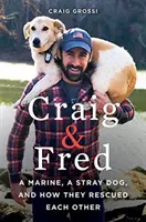 Craig y Fred: un marine, un perro callejero y cómo se rescataron mutuamente - Craig & Fred: A Marine, a Stray Dog, and How They Rescued Each Other