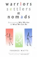 Guerreros, colonos y nómadas: Descubrir quiénes somos y qué podemos ser - Warriors, Settlers & Nomads: Discovering Who We Are and What We Can Be