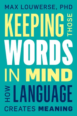 Recordando esas palabras: cómo el lenguaje crea significado - Keeping Those Words in Mind: How Language Creates Meaning