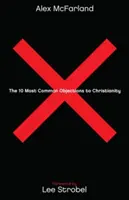 Las 10 objeciones más comunes al cristianismo - The 10 Most Common Objections to Christianity