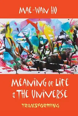 El Sentido de la Vida y el Universo: Transformando - Meaning of Life and the Universe: Transforming
