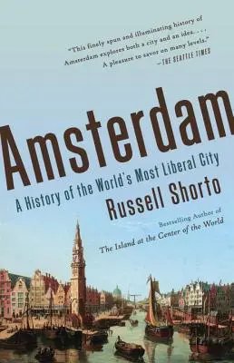 Amsterdam: Historia de la ciudad más liberal del mundo - Amsterdam: A History of the World's Most Liberal City