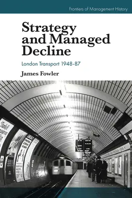 Estrategia y decadencia gestionada: London Transport 1948-87 - Strategy and Managed Decline: London Transport 1948-87