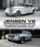 Jensen V8: La historia completa de los coches con motor estadounidense - Jensen V8: The Complete Story of the American-Powered Cars