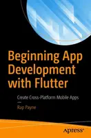 Iniciación al desarrollo de aplicaciones con Flutter: Crear aplicaciones móviles multiplataforma - Beginning App Development with Flutter: Create Cross-Platform Mobile Apps