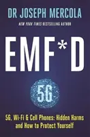 EMF*D - 5G, Wi-Fi y teléfonos móviles: Daños ocultos y cómo protegerse - EMF*D - 5G, Wi-Fi & Cell Phones: Hidden Harms and How to Protect Yourself