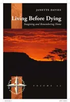 Vivir antes de morir: Imaginar y recordar el hogar - Living Before Dying: Imagining and Remembering Home