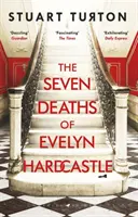 Siete muertes de Evelyn Hardcastle - El bestseller del Sunday Times y ganador del Costa First Novel Award - Seven Deaths of Evelyn Hardcastle - The Sunday Times Bestseller and Winner of the Costa First Novel Award