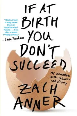 Si al nacer no triunfas: Mis aventuras con el desastre y el destino - If at Birth You Don't Succeed: My Adventures with Disaster and Destiny