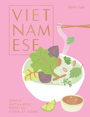 Vietnamita: Comida vietnamita sencilla para cocinar en casa - Vietnamese: Simple Vietnamese Food to Cook at Home