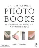 Comprender los libros de fotografía: Forma y contenido del libro fotográfico - Understanding Photobooks: The Form and Content of the Photographic Book