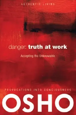 Peligro La Verdad en Acción: El valor de aceptar lo incognoscible [Con DVD] - Danger: Truth at Work: The Courage to Accept the Unknowable [With DVD]