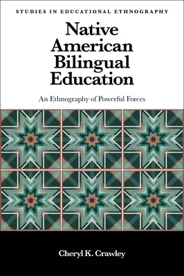 La educación bilingüe de los nativos americanos: Una etnografía de fuerzas poderosas - Native American Bilingual Education: An Ethnography of Powerful Forces