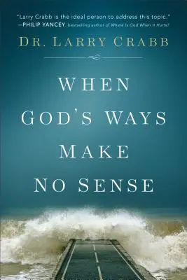 Cuando los caminos de Dios no tienen sentido - When God's Ways Make No Sense