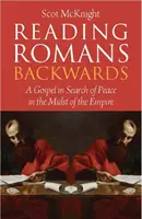 Leer Romanos al revés - Un Evangelio en busca de la paz en medio del Imperio - Reading Romans Backwards - A Gospel in Search of Peace in the Midst of the Empire