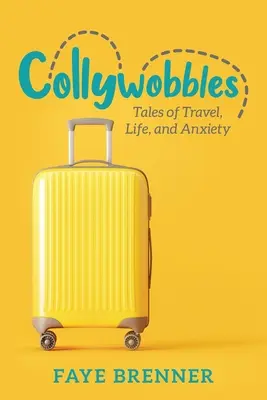 Collywobbles: Cuentos de viajes, vida y ansiedad - Collywobbles: Tales of Travel, Life, and Anxiety