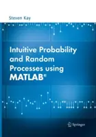 Probabilidad intuitiva y procesos aleatorios con Matlab(r) - Intuitive Probability and Random Processes Using Matlab(r)