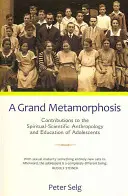 Una gran metamorfosis: Aportaciones a la antropología científico-espiritual y a la educación de los adolescentes - A Grand Metamorphosis: Contributions to the Spiritual-Scientific Anthropology and Education of Adolescents