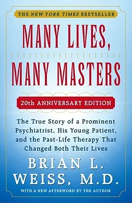 Muchas vidas, muchos maestros: La verdadera historia de un destacado psiquiatra, su joven paciente y la terapia de vidas pasadas que cambió la vida de ambos. - Many Lives, Many Masters: The True Story of a Prominent Psychiatrist, His Young Patient, and the Past-Life Therapy That Changed Both Their Lives