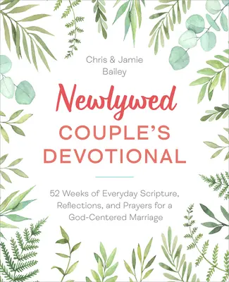 Devocionario para recién casados: 52 semanas de escrituras, reflexiones y oraciones diarias para un matrimonio centrado en Dios - Newlywed Couple's Devotional: 52 Weeks of Everyday Scripture, Reflections, and Prayers for a God-Centered Marriage