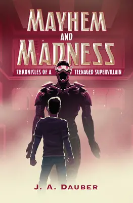 Caos y locura: Crónicas de un supervillano adolescente - Mayhem and Madness: Chronicles of a Teenaged Supervillain