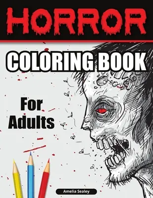 Libro para colorear de terror para adultos: Libro para colorear de terror, Libro para colorear de terror para relajarse y aliviar el estrés - Horror Coloring Book for Adults: Scary Coloring Book, Horror Coloring Book for Relaxation and Stress Relief