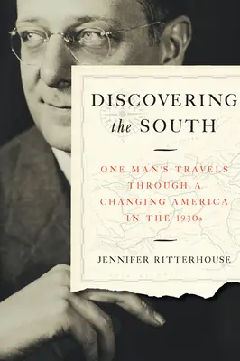 Descubriendo el Sur: Los viajes de un hombre a través de una América cambiante en la década de 1930 - Discovering the South: One Man's Travels Through a Changing America in the 1930s