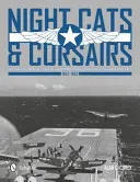 Night Cats and Corsairs: La historia operativa de los cazas nocturnos Grumman y Vought - 1942-1953 - Night Cats and Corsairs: The Operational History of Grumman and Vought Night Fighter Aircraft - 1942-1953