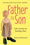 De padre a hijo: Lecciones para criar a un niño - Father to Son: Life Lessons on Raising a Boy