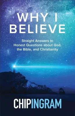 Por qué creo: Respuestas directas a preguntas honestas sobre Dios, la Biblia y el cristianismo - Why I Believe: Straight Answers to Honest Questions about God, the Bible, and Christianity