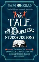 La historia del cerebro humano revelada por historias reales de trauma, locura y recuperación - Tale of the Duelling Neurosurgeons - The History of the Human Brain as Revealed by True Stories of Trauma, Madness, and Recovery