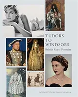 De los Tudor a los Windsor: Retratos de la realeza británica - Tudors to Windsors: British Royal Portraits