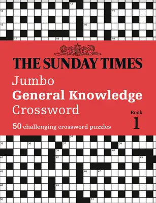 The Sunday Times Jumbo General Knowledge Crossword: 50 crucigramas de conocimientos generales - The Sunday Times Jumbo General Knowledge Crossword: 50 General Knowledge Crosswords